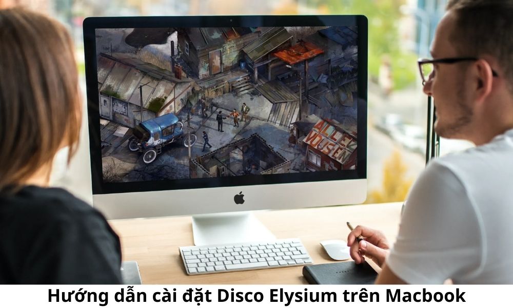 Hướng dẫn cài đặt Disco Elysium trên Macbook