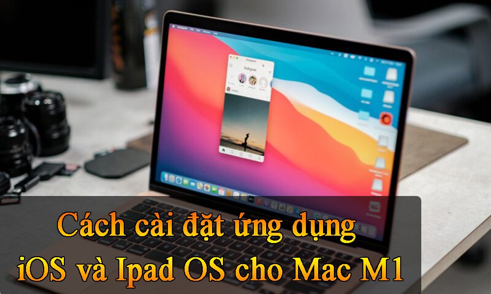Cách cài đặt ứng dụng iOS và Ipad OS cho Mac M1