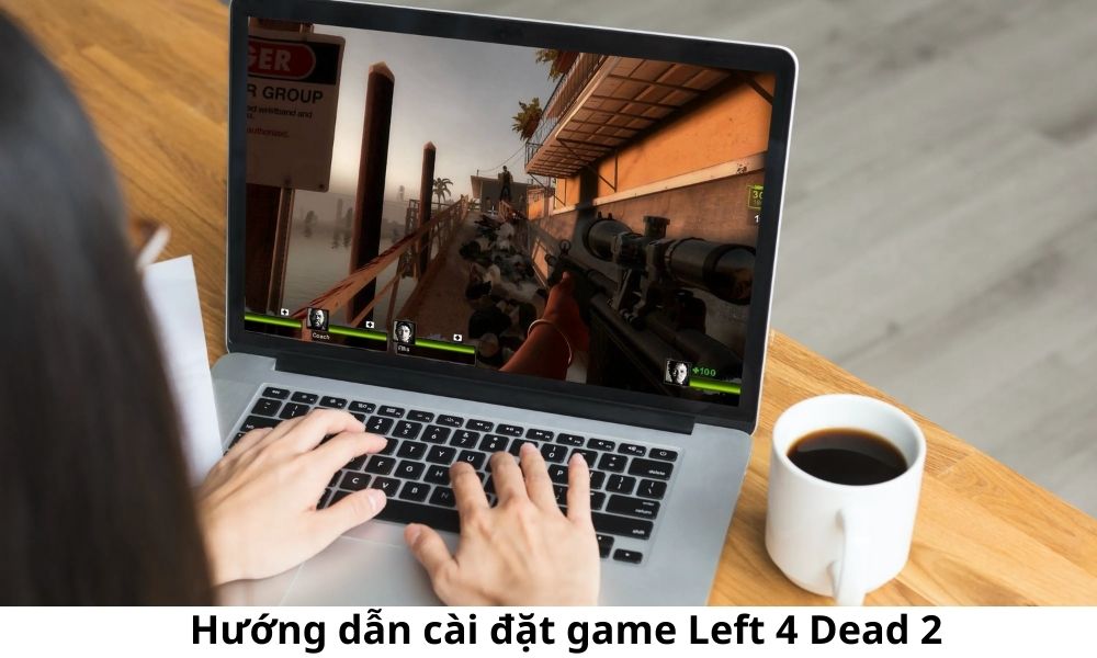 Hướng dẫn cài đặt game Left 4 Dead 2