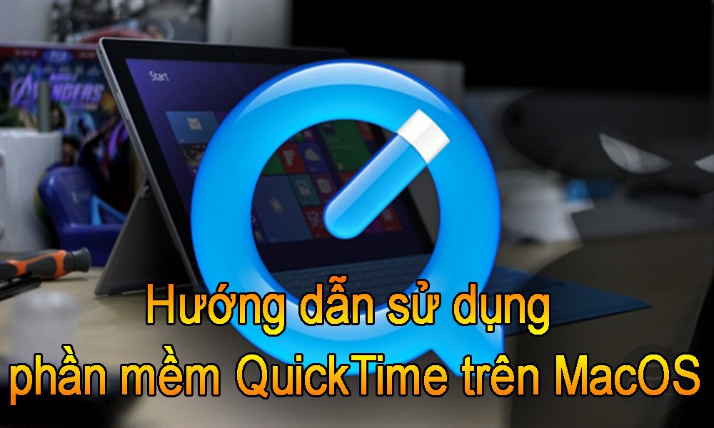 Hướng dẫn sử dụng phần mềm QuickTime trên MacOS hiệu quả nhất