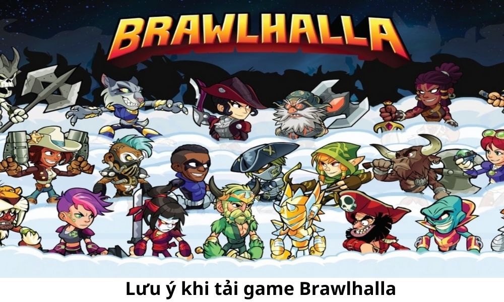 Lưu ý khi tải game Brawlhalla