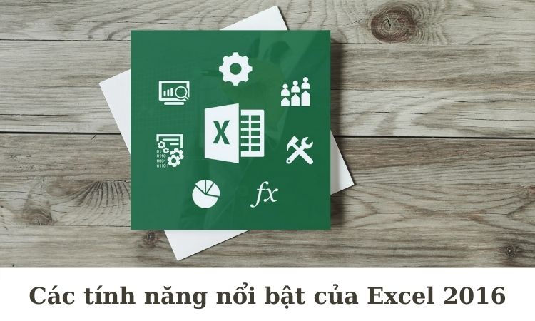 Tính năng nổi bật của Excel 2016