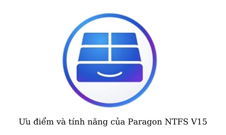 Ưu điểm và tính năng của Paragon NTFS