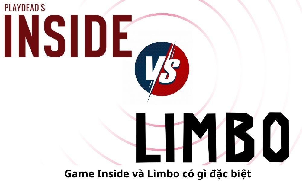 Game Inside và Limbo có gì đặc biệt