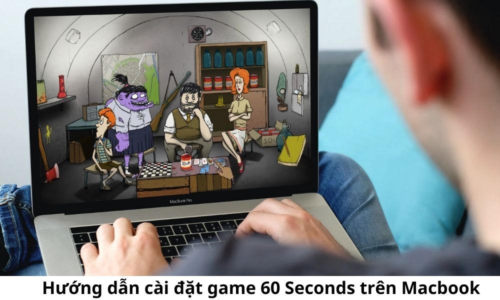 Hướng dẫn cài đặt game 60 Seconds trên Macbook