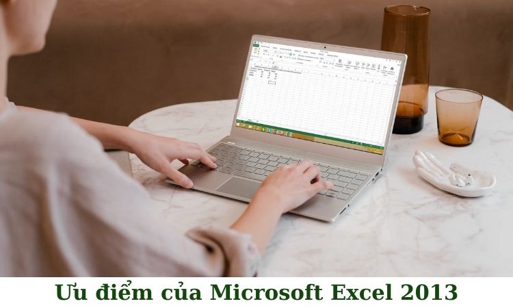Ưu điểm của Microsoft Excel 2013