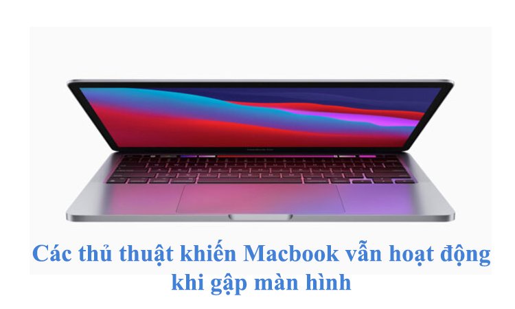 Cách gập hoặc tắt màn hình mà Macbook vẫn chạy