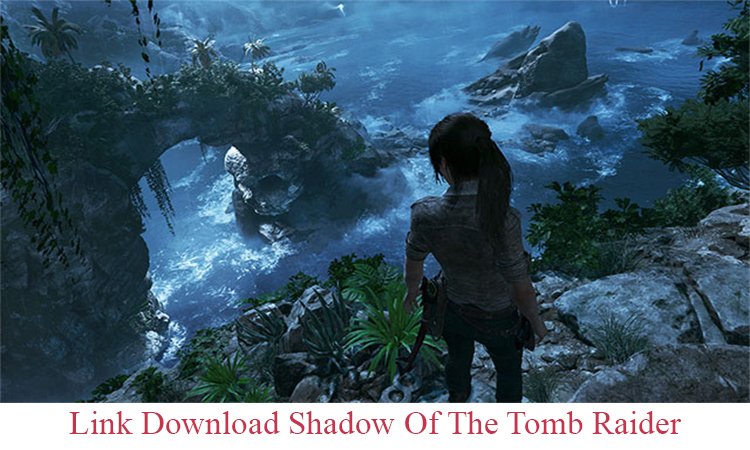 Link Download Shadow Of The Tomb Raider Việt Hóa